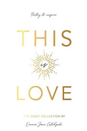 This is Love de Emma Jane Catchpole
