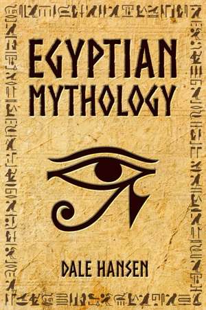 Egyptian Mythology de Dale Hansen