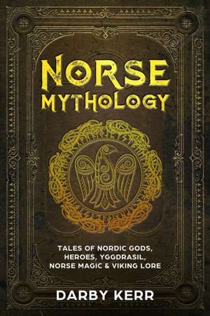 Norse Mythology de Darby Kerr