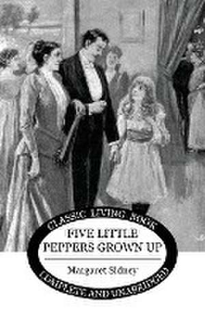 Five Little Peppers Grown Up de Margaret Sidney