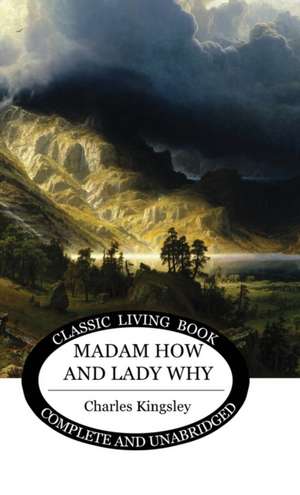 Madam How and Lady Why de Charles Kingsley