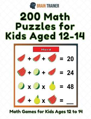 200 Math Puzzles for Kids Aged 12-14 - Math Games for Kids 12 to 14 de Brain Trainer