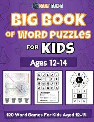 Big Book Of Word Puzzles For Kids Ages 12-14 - 120 Word Games For Kids Aged 12-14 de Brain Trainer