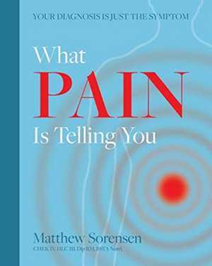 What Pain is Telling You de Matthew Sorensen