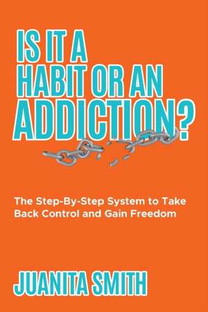 Is It A Habit Or An Addiction? de Juanita Smith