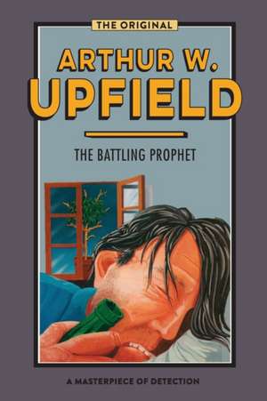 The Battling Prophet de Arthur W. Upfield