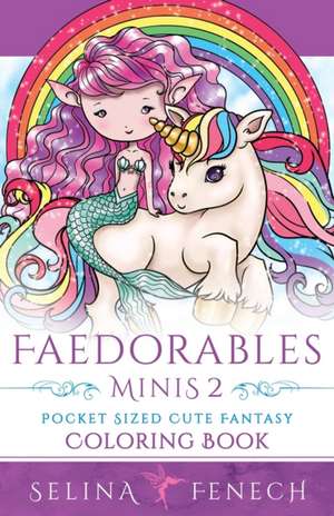 Faedorables Minis 2 - Pocket Sized Cute Fantasy Coloring Book de Selina Fenech