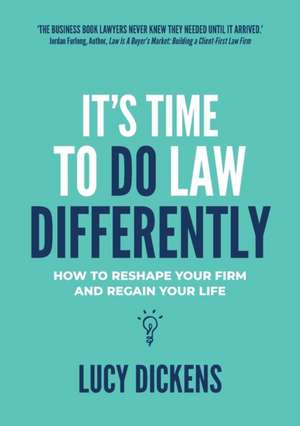 It's Time To Do Law Differently de Lucy Dickens