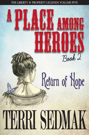 A Place Among Heroes, Book 2 - Return of Hope de Terri Sedmak