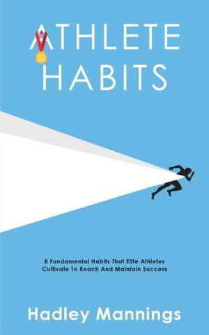 Athlete Habits de Hadley Mannings