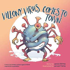 Villony Virus Comes to Town de Janice McKay