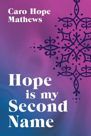 Hope is my Second Name de Caro Hope Mathews