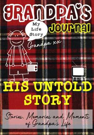 Grandpa's Journal - His Untold Story de The Life Graduate Publishing Group