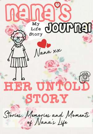 Nana's Journal - Her Untold Story de The Life Graduate Publishing Group