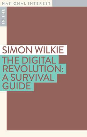 The Digital Revolution: A Survival Guide de Simon Wilkie