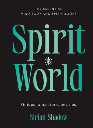 Spirit World: Guides, ancestors, entities de Sirian Shadow