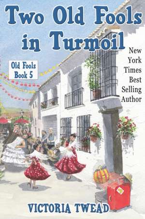 Two Old Fools in Turmoil de Victoria Twead