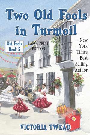 Two Old Fools in Turmoil - LARGE PRINT de Victoria Twead