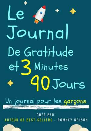 Le Journal De Gratitude De 3 Minutes Et 90 Jours - Un Journal Pour Les Garçons de The Life Graduate Publishing Group