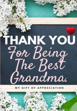 Thank You For Being The Best Grandma de The Life Graduate Publishing Group