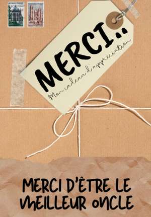 Merci D'être Le Meilleur Oncle: Mon cadeau d'appréciation: Livre-cadeau en couleurs Questions guidées 6,61 x 9,61 pouces de The Life Graduate Publishing Group