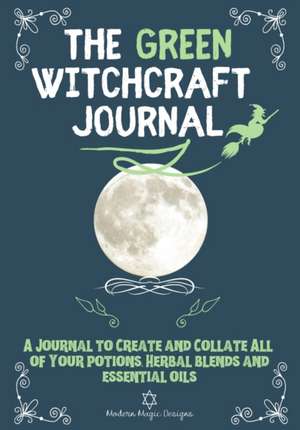 The Green Witchcraft Journal de Modern Magic Designs