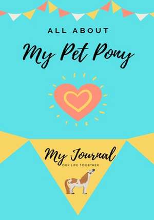 All About My Pet Pony de Petal Publishing Co