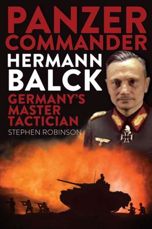 Panzer Commander Hermann Balck de Stephen Robinson