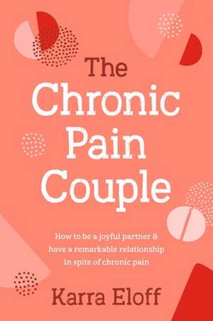 The Chronic Pain Couple de Karra Eloff