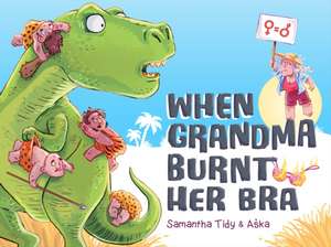 When Grandma Burnt Her Bra de Samantha Tidy