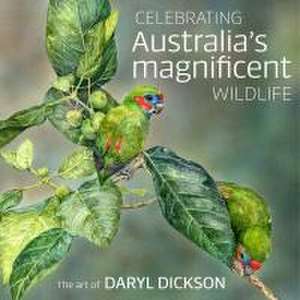 Celebrating Australia's Magnificent Wildlife de Daryl Dickson