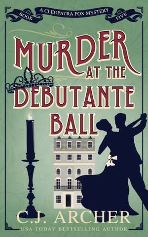 Murder at the Debutante Ball de C. J. Archer