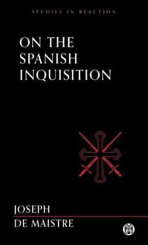 On the Spanish Inquisition - Imperium Press (Studies in Reaction) de Joseph De Maistre