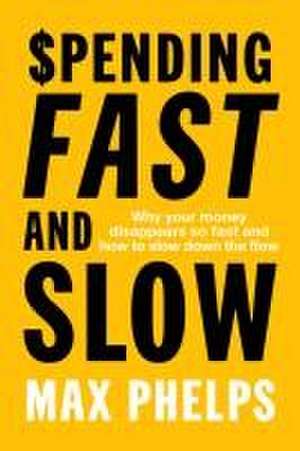 Spending Fast and Slow de Max Phelps