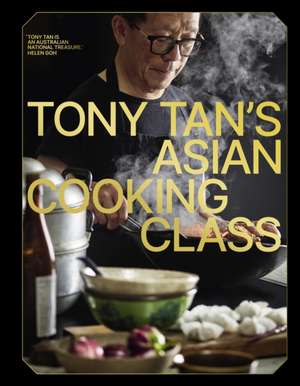 Tony Tan's Asian Cooking Class de Tony Tan