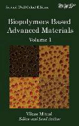 Biopolymers Based Advanced Materials (Volume 1) de Vikas Mittal