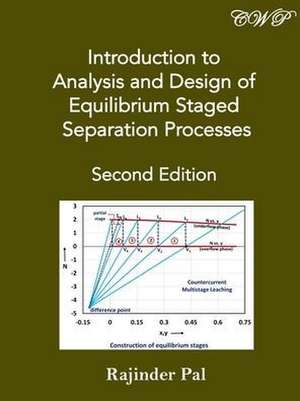 Introduction to Analysis and Design of Equilibrium Staged Separation Processes de Rajinder Pal