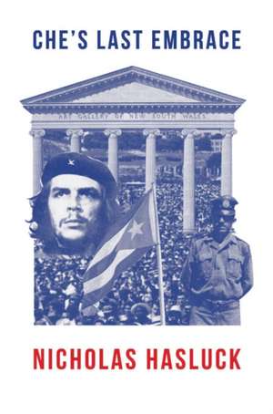 Che’s Last Embrace de Nicholas Hasluck