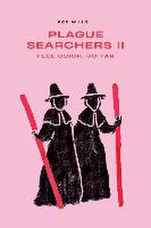 Plague Searchers: Flee Quick, Go Far de Rob Wills