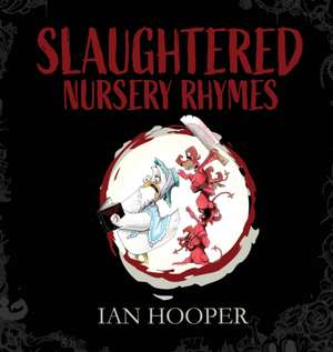 Slaughtered Nursery Rhymes de Ian Hooper