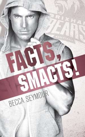 Facts, Smacts! de Becca Seymour