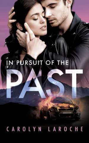 In Pursuit of the Past de Carolyn Laroche