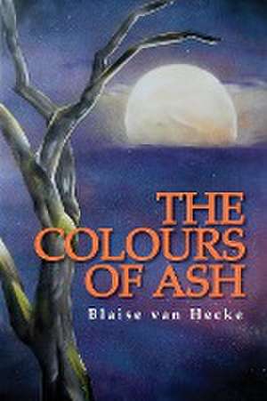 The Colours of Ash de Blaise van Hecke