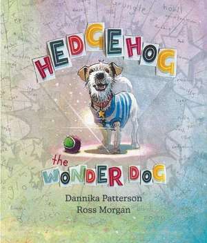 Hedgehog the Wonder Dog de Dannika Patterson