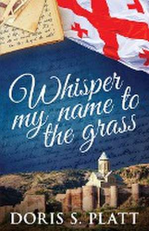 Whisper My Name to the Grass de Doris S Platt