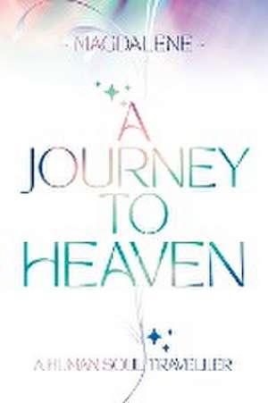 A Journey to Heaven de Magdalene Soul Light