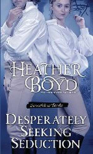 Desperately Seeking Seduction de Heather Boyd