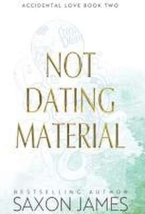 Not Dating Material de Saxon James