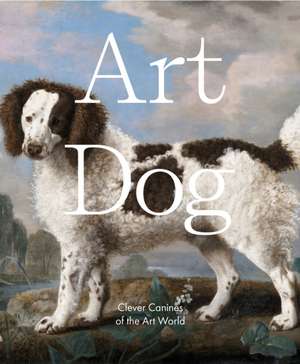 Art Dog: Clever Canines of the Art World de Smith Street Books