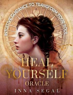 Heal Yourself Oracle: Intuitive guidance to transform your soul de Inna Segal